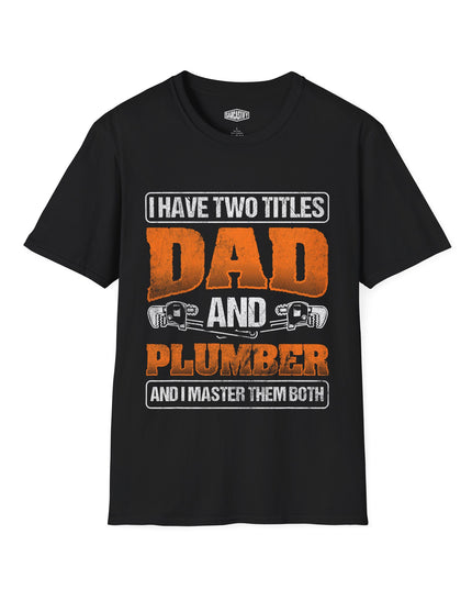 Black t-shirt with text 'I have two titles Dad and Plumber' on a white background