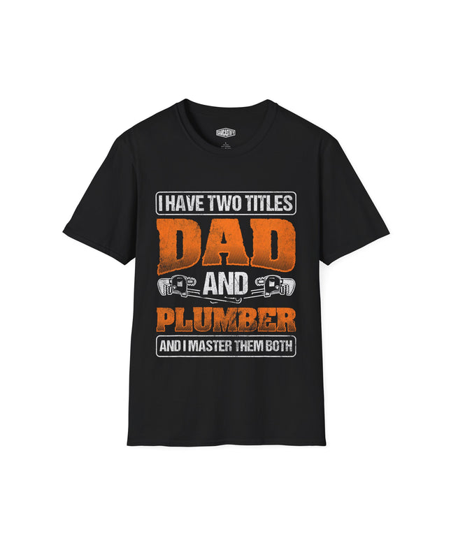 Black t-shirt with text 'I have two titles Dad and Plumber' on a white background