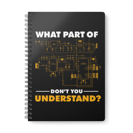 Black spiral notebook with "What part of don't you understand?" graphic, on a white background